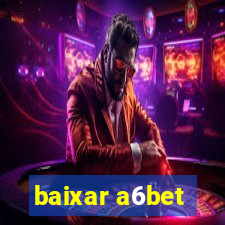 baixar a6bet