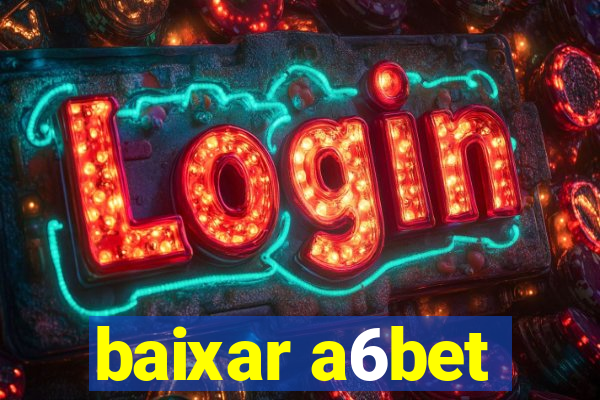 baixar a6bet