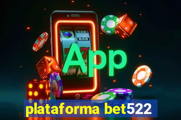 plataforma bet522