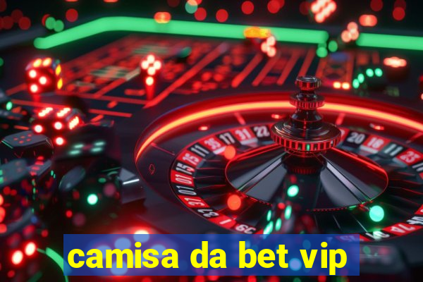 camisa da bet vip