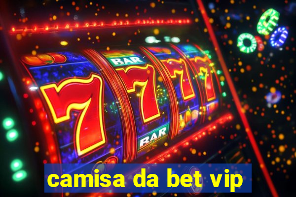 camisa da bet vip