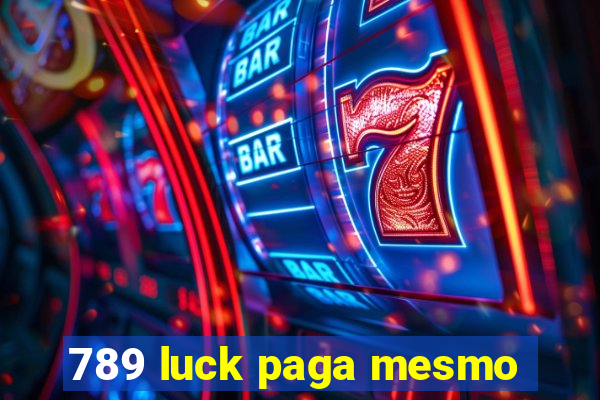 789 luck paga mesmo