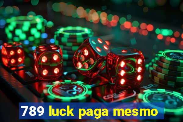 789 luck paga mesmo