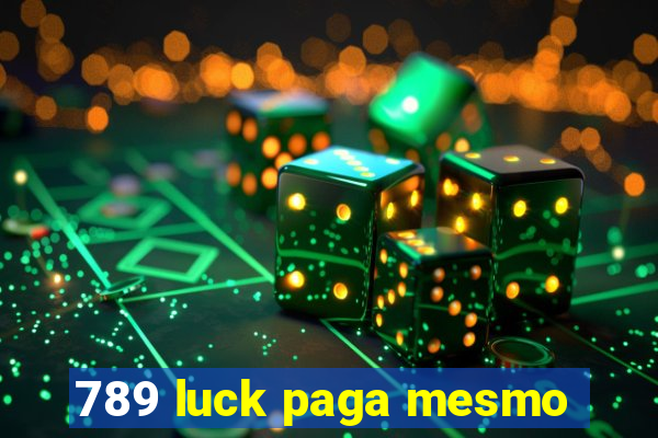 789 luck paga mesmo