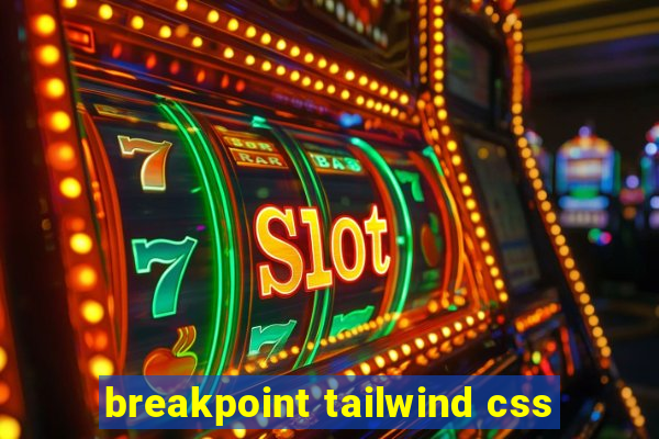 breakpoint tailwind css