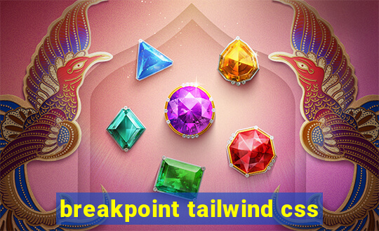 breakpoint tailwind css