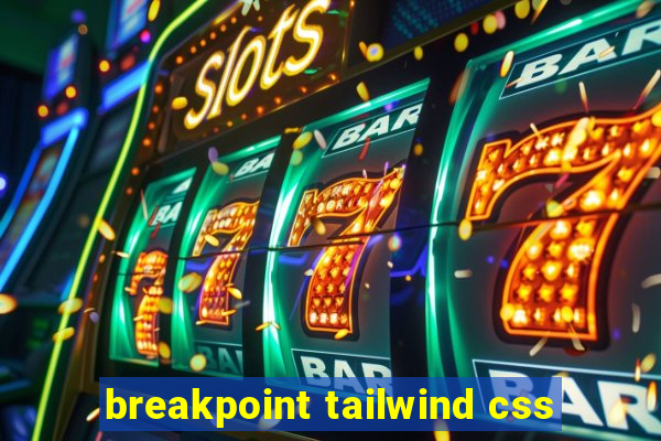 breakpoint tailwind css