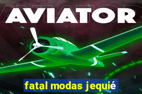 fatal modas jequié