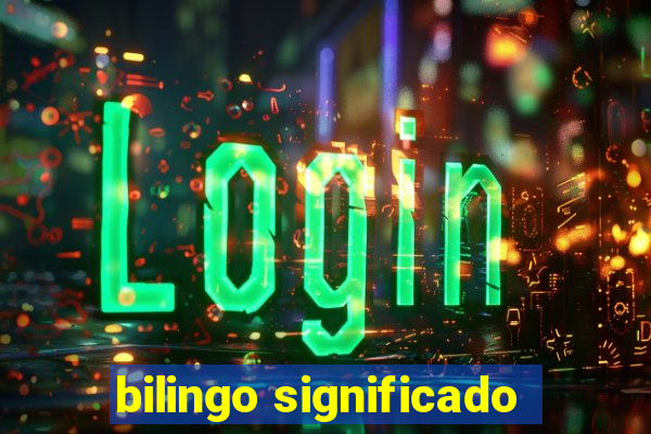 bilingo significado