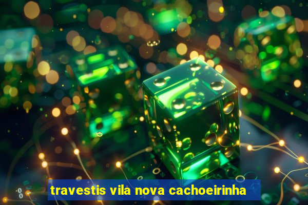 travestis vila nova cachoeirinha