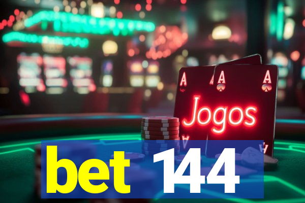 bet 144