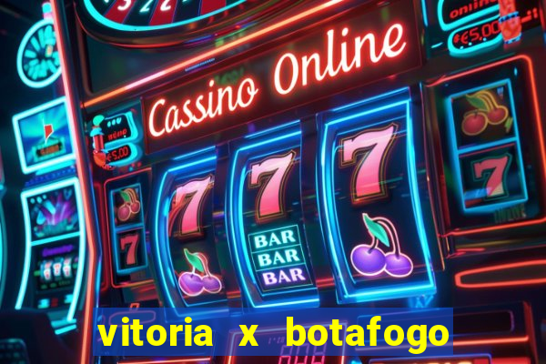 vitoria x botafogo sp futemax