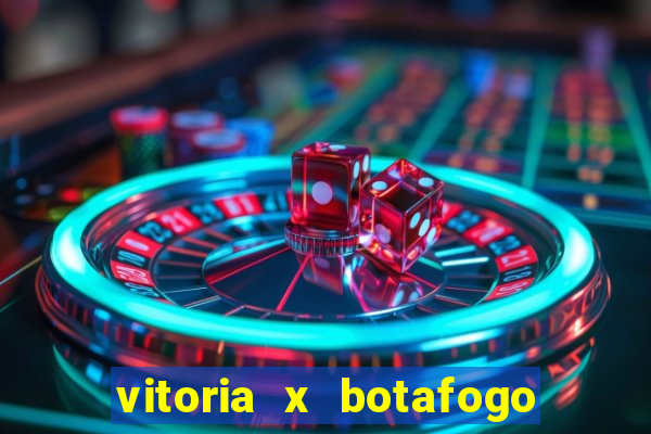 vitoria x botafogo sp futemax