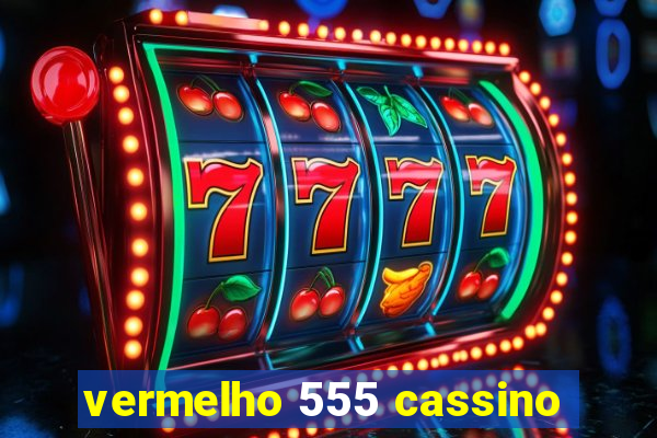 vermelho 555 cassino