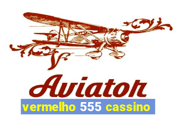 vermelho 555 cassino