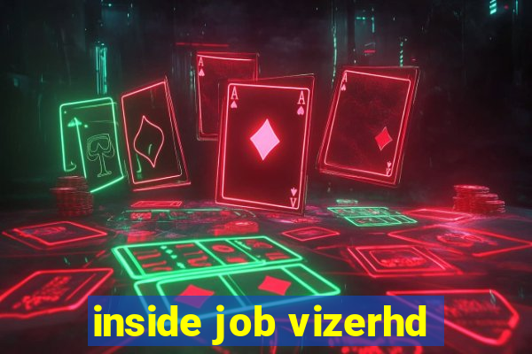 inside job vizerhd