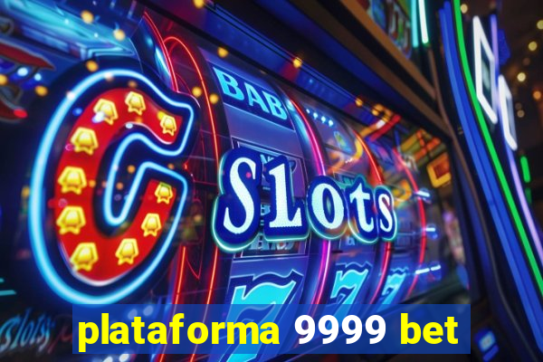 plataforma 9999 bet