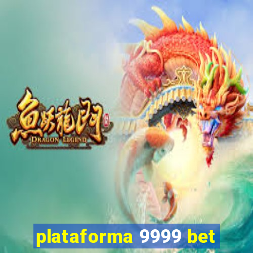 plataforma 9999 bet