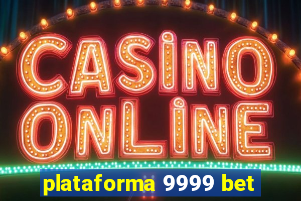 plataforma 9999 bet