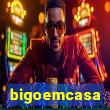 bigoemcasa