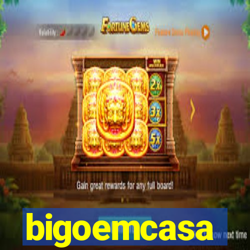 bigoemcasa