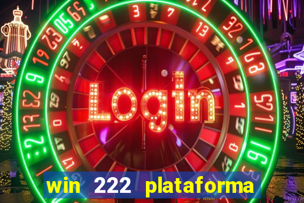 win 222 plataforma de jogos