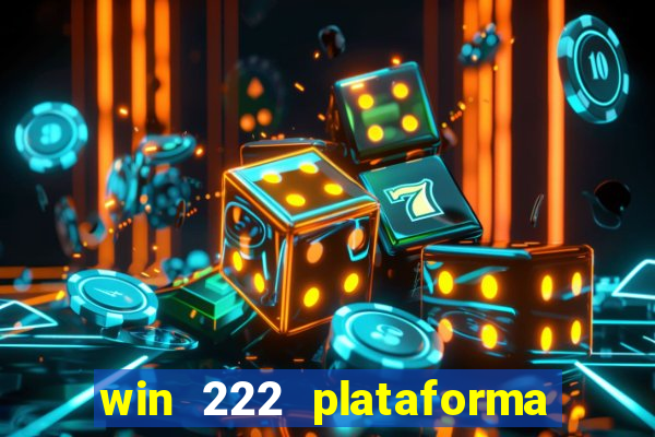 win 222 plataforma de jogos