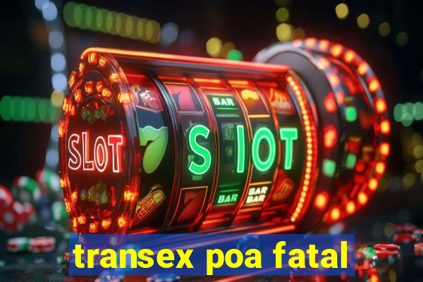 transex poa fatal