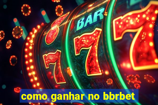 como ganhar no bbrbet