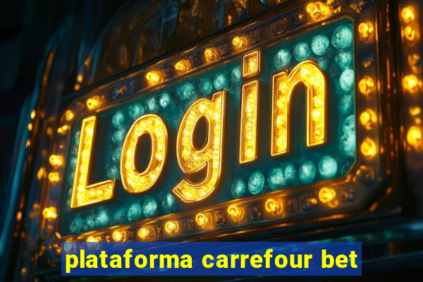 plataforma carrefour bet