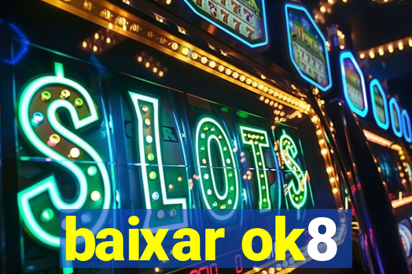 baixar ok8