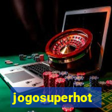 jogosuperhot