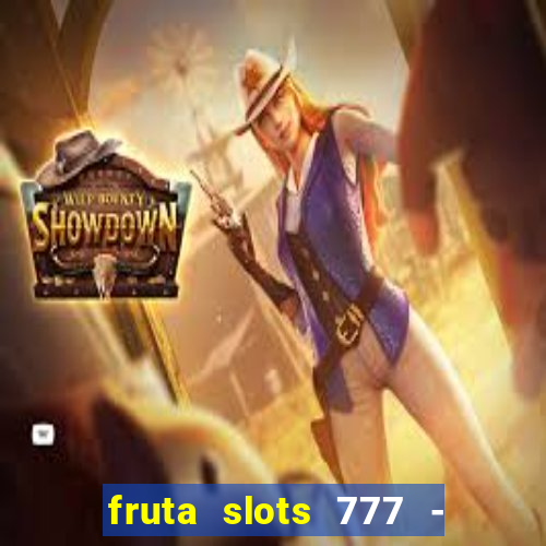 fruta slots 777 - mega jackpot