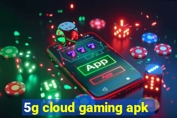 5g cloud gaming apk