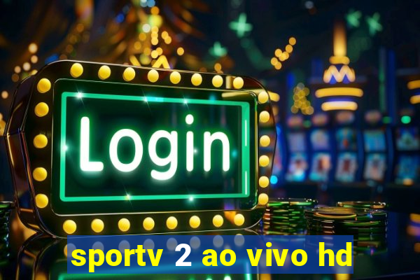 sportv 2 ao vivo hd