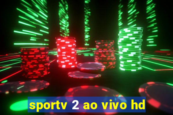 sportv 2 ao vivo hd