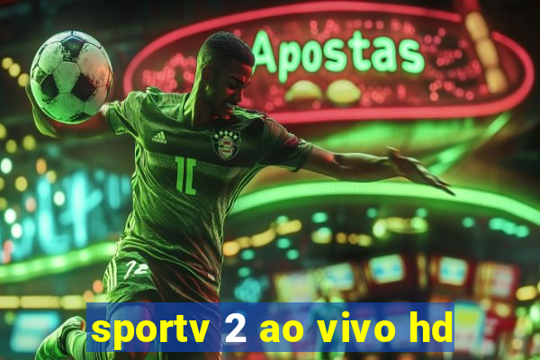 sportv 2 ao vivo hd