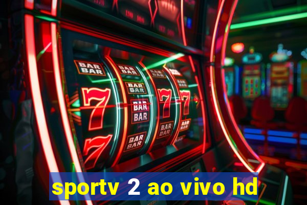 sportv 2 ao vivo hd