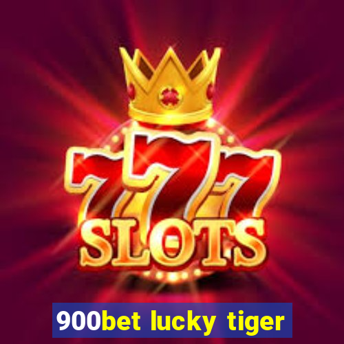 900bet lucky tiger