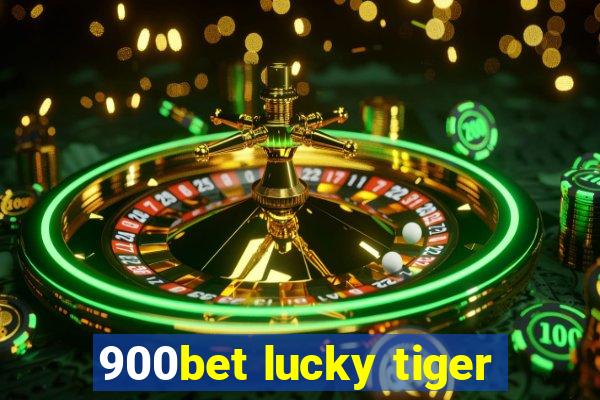 900bet lucky tiger