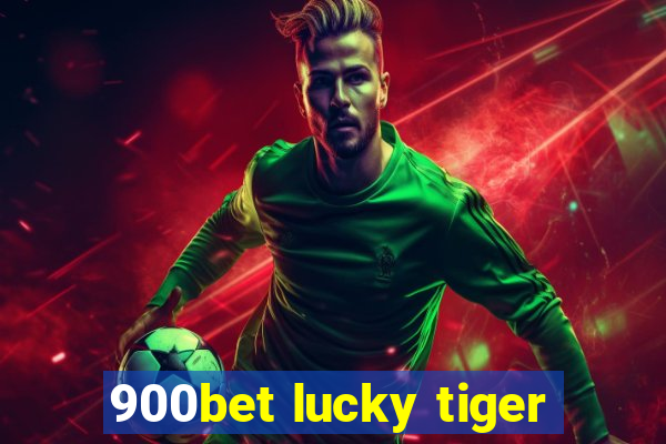 900bet lucky tiger