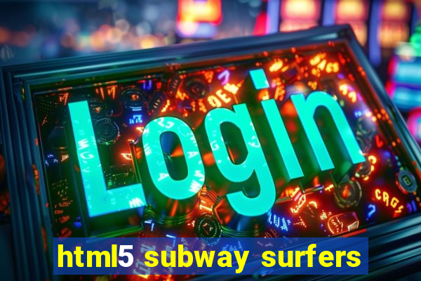 html5 subway surfers