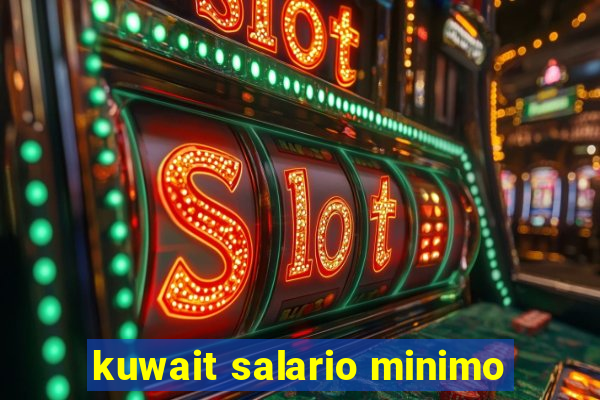 kuwait salario minimo