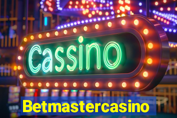 Betmastercasino