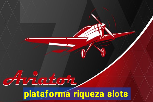 plataforma riqueza slots