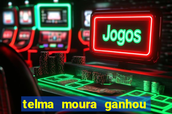 telma moura ganhou na loteria