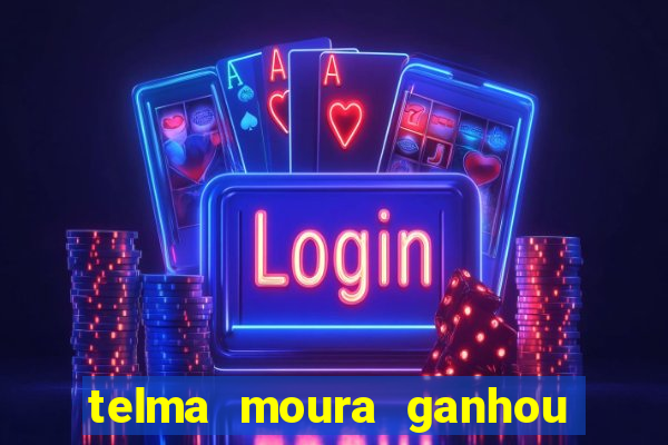 telma moura ganhou na loteria