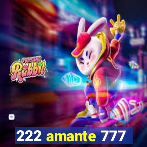 222 amante 777