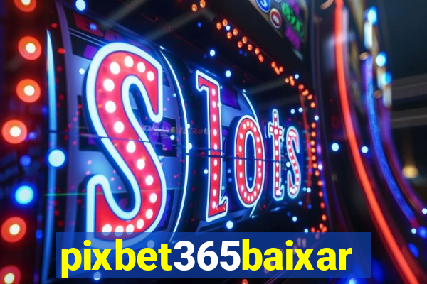 pixbet365baixar