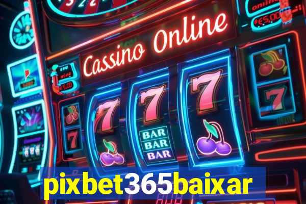 pixbet365baixar